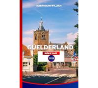 GÜELDERLAND GUÍA DE VIAJE 2026: Castillos, Ciudades, Parques Nacionales y Actividades en el Campo Neerlandés
