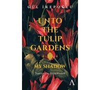 Gül Irepoglu Unto the Tulip Gardens (Tascabile) Anthem Cosmopolis Writings