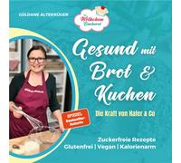 Güldane Altekrü Die Wölkchenbäckerei: Gesund mit Brot & Kuche (Copertina rigida)