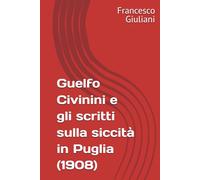 Guelfo Civinini e gli scritti sulla siccità in Puglia (1908)