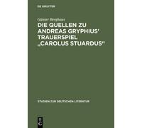 Günter Berghaus Die Quellen Zu Andreas Gryphius' Trauerspiel (Copertina rigida)