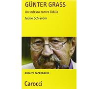 Günter Grass. Un tedesco contro l'oblio