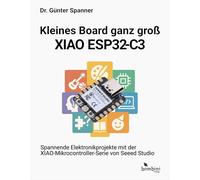 Günter Spa Kleines Board ganz groß - der XIAO ESP32-C3: Spannen (Tascabile)
