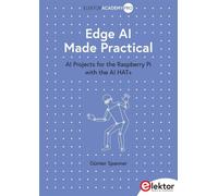 Günter Spanner Edge AI Made Practical: AI Projects for the Raspberry (Tascabile)