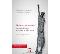 Günter Vogler S Thomas Müntzer: Neu Ordnung machen in der Welt. Eine (Tascabile)