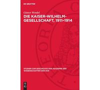 Günter Wendel Die Kaiser-Wilhelm-Gesellschaft, 1911-1914 (Copertina rigida)
