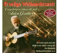 Günther,Anton - O Selige Weihnachtszeit (Originalaufnahmen)