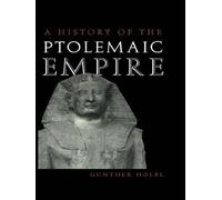 Günther Hölbl A History of the Ptolemaic Empire (Tascabile)