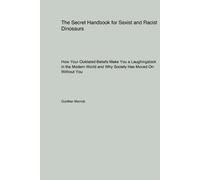 Günther Merrick The Secret Handbook for Sexist and Racist Dinosaurs (Tascabile)
