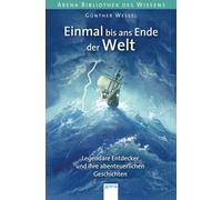 Günther Wessel Einmal ns Ende der Welt. Legendäre Entdecker un (Tascabile)