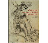 Guercino. La scuola, la maniera. I disegni agli Uffizi - Turner N. (cur.)