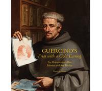 Guercino's Friar With a Gold Earring: Fra Bonaventura Bisi, Painter and Art Dealer