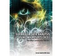 Guerilla Data Analysis Using Microsoft Excel: Covering Excel 2010/2013