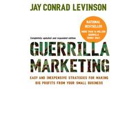 Guerilla Marketing: Easy and Inexpensive Strategies for Making Big Profits from