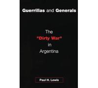 Guerillas and Generals: The'Dirty War' in Argentina