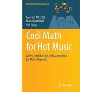 Cool Math for Hot Music: A First Introduction to Mathematics for Music Theorists