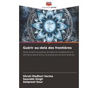 Guérir au-delà des frontières: Guide complet des systèmes de médecine complémentaire et alternative dans le secteur de la santé soins de santé modernes