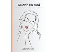 Guerir en moi: 100 vérités pour se retrouver en amour comme la clef finale