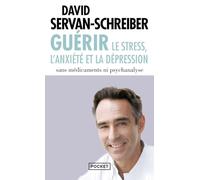 Guerir: le stress, l'anxiete et la depression sans medicaments ni psychanalyse [Lingua francese]: Sans médicaments ni psychanalyse