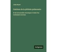 Guérison de la phthisie pulmonaire: Et de la bronchite chronique à l'aide d'un traitement nouveau