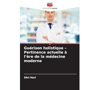 Guérison holistique - Pertinence actuelle à l'ère de la médecine moderne