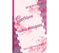 Guérison sans masques: De la survie à la vie