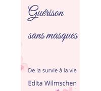 Guérison sans masques: De la survie à la vie