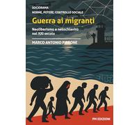 Guerra ai migranti: Neoliberismo e neoschiavitù nel XXI secolo