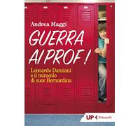 Guerra ai prof! Leonardo Damiani e il miracolo di suor Bernardina