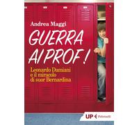 Guerra ai prof Leonardo Damiani e il miracolo di suor Bernardina-Maggi, Andrea-