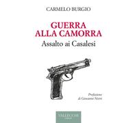 Guerra alla camorra. Assalto ai Casalesi - Burgio Carmelo