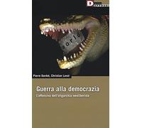 Guerra alla democrazia. L'offensiva dell'oligarchia neoliberista