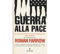 Guerra alla pace. Il declino della politica americana nel mondo