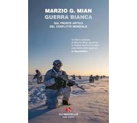 Guerra bianca. Sul fronte artico del conflitto mondiale