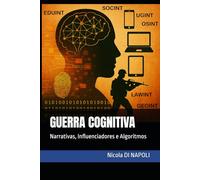 GUERRA COGNITIVA: Narrativas, Influenciadores e Algoritmos