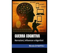GUERRA COGNITIVA: Narrazioni, Influencer e Algoritmi