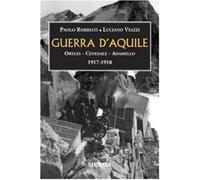 Guerra d'aquile. Ortles-Cevedale-Adamello 1917-1918