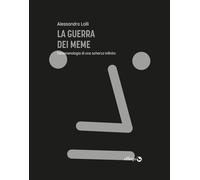 GUERRA DEI MEME. FENOMENOLOGIA DI UNO SCHERZO INFINITO (LA) - Lolli Alessandro