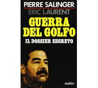 Guerra del Golfo. Il dossier segreto