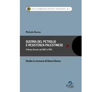 Guerra del petrolio e Resistenza palestinese. Il Medio Oriente dal 1967 al 1974. Studio in memoria di Gianni Donno