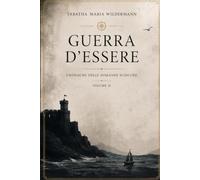 Guerra d'essere: Le cronache delle domande sciocche - Volume II