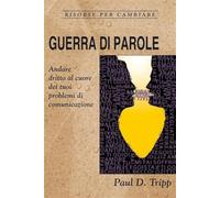 Guerra di parole. Andare dritto al cuore dei tuoi problemi di comunicazione