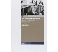 Guerra di propaganda. Semiotica e comunicazione nei teatri di crisi