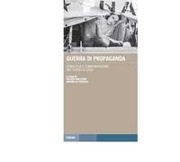 Guerra di propaganda. Semiotica e comunicazione nei teatri di crisi