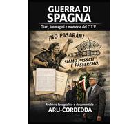 GUERRA DI SPAGNA - Diari, Immagini e memorie del C.T.V.