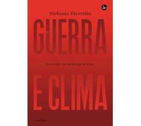 Guerra e clima. L'ecocidio che distrugge la Terra