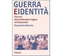 Guerra e identità. Percorsi della letteratura inglese nel Novecento - Marz...