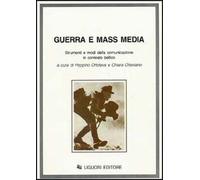 Guerra e mass media. Strumenti e modi della comunicazione in contesto bellico