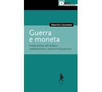 Guerra e moneta. Imperialismo del dollaro, neoliberalismo, rotture rivoluzionarie
