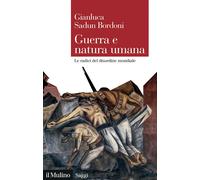 GUERRA E NATURA UMANA - SADUN BORDONI GIANLUCA - Il Mulino